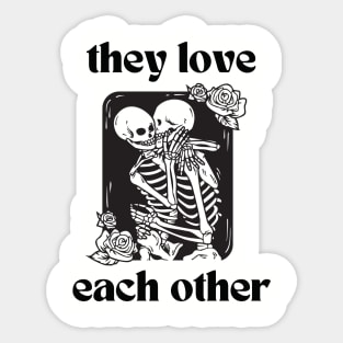 They love each other, Lord you can see it's true Sticker